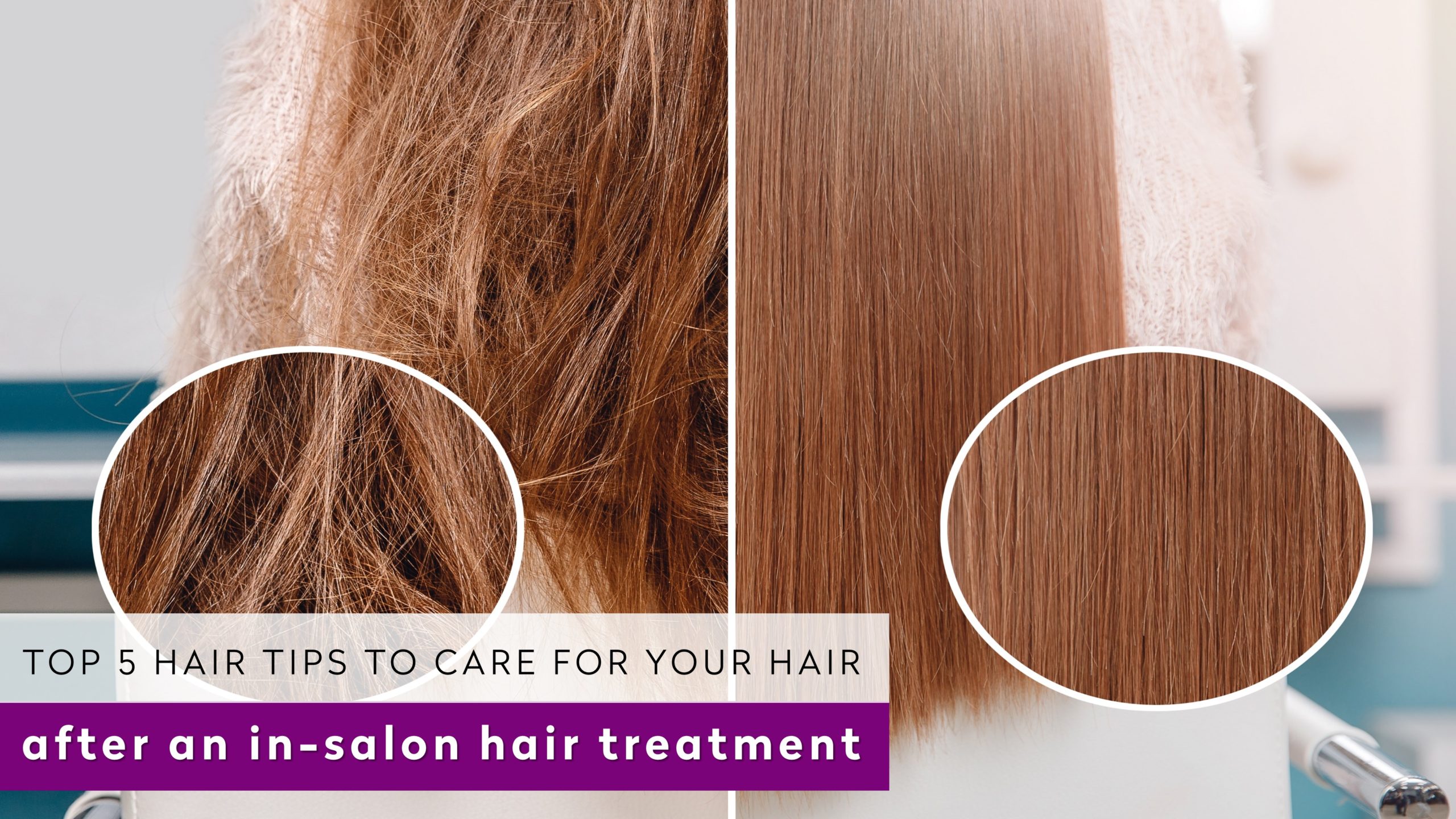 Top 5 ways to care for your hair after an in-salon hair treatment | Top  Leading Hair Salon in Singapore and Orchard | Chez Vous