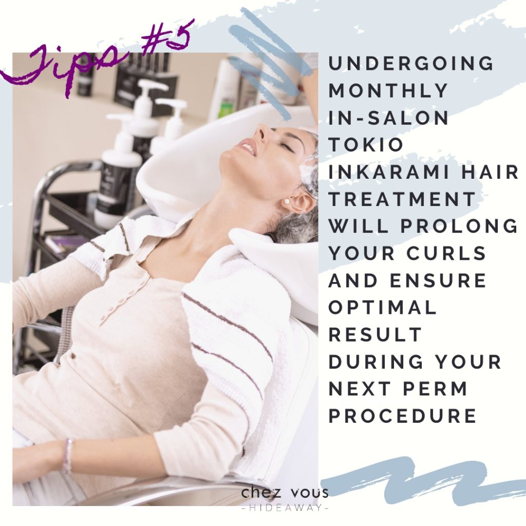 HAIR TIPS FOR NEWLY PERMED HAIR #5: Undergoing Monthly In-salon Tokio Inkarami Hair Treatment Will Prolong Your Curls and Ensure Optimal Result During Your Next Perm Procedure